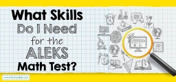 What Skills Do I Need for the ALEKS Math Test?