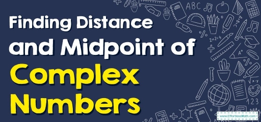 How to Find Distance and Midpoint of Complex Numbers?