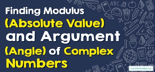 How to Find Modulus (Absolute Value) and Argument (Angle) of Complex Numbers?