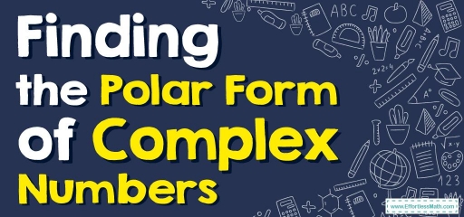 How to Find the Polar Form of Complex Numbers?