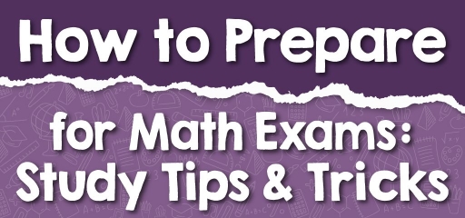 How to Prepare for Math Exams: Study Tips & Tricks