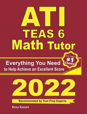 ATI TEAS 6 Math Tutor: Everything You Need to Help Achieve an Excellent Score