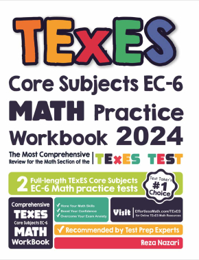 TExES Core Subjects EC-6 Math Practice Workbook 2024: The Most Comprehensive Review for the Math Section of the TExES Core Subjects EC-6 Test