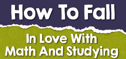 How to Fall in Love with Math and Studying?