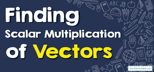 How to Find Scalar Multiplication of Vectors?
