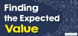 How to Find the Expected Value of a Random Variable?