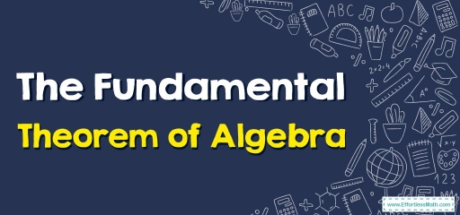 The Fundamental Theorem of Algebra