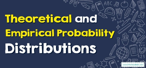 Theoretical and Empirical Probability Distributions