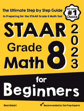 STAAR Grade 8 Math for Beginners 2023: The Ultimate Step by Step Guide to Preparing for the STAAR Math Test