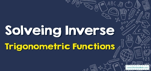 How to Solve Inverse Trigonometric Functions?