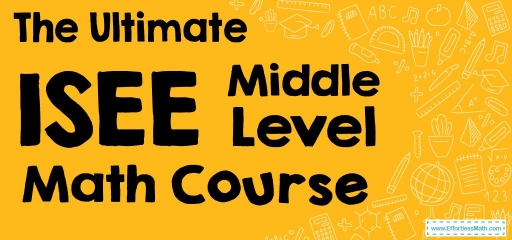 The Ultimate ISEE Middle-Level Math Course (+FREE Worksheets & Tests)