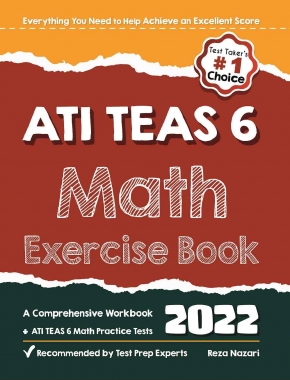 ATI TEAS 6 Math Exercise Book: A Comprehensive Workbook + ATI TEAS 6 Math Practice Tests