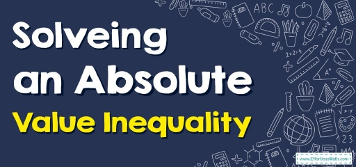How to Solve an Absolute Value Inequality?
