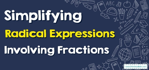 How to Simplify Radical Expressions Involving Fractions?