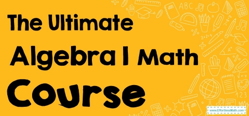 The Ultimate Algebra 1 Course (+FREE Worksheets)