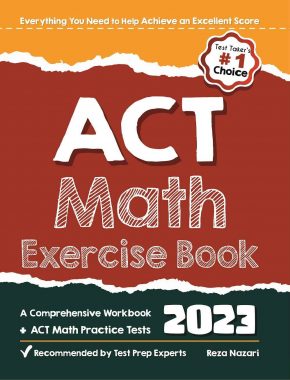 ACT Math Exercise Book: A Comprehensive Workbook + ACT Math Practice Tests