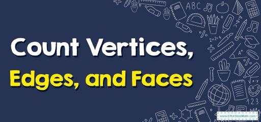Count Vertices, Edges, and Faces