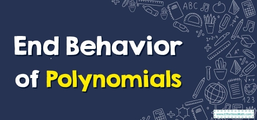 How to Find the End Behavior of Polynomials?