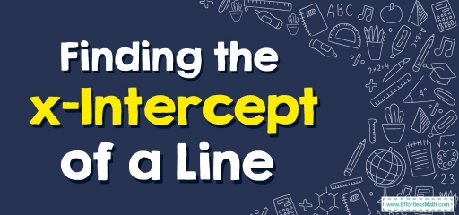 How to Find the x-Intercept of a Line?