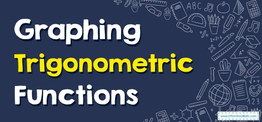 How to Graph Trigonometric Functions?