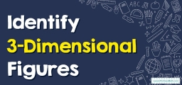 Identify 3–Dimensional Figures