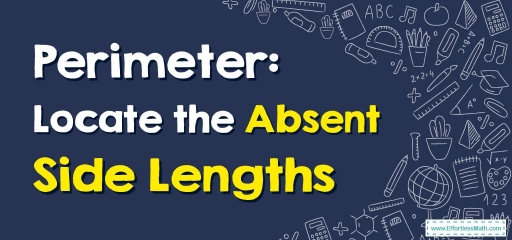 Perimeter: Locate the Absent Side Lengths