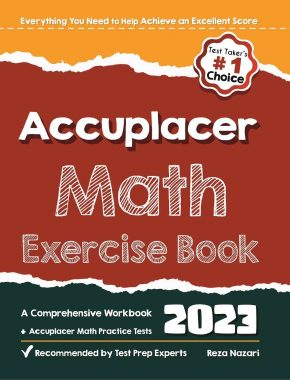 Accuplacer Math Exercise Book: A Comprehensive Workbook + Accuplacer Math Practice Tests