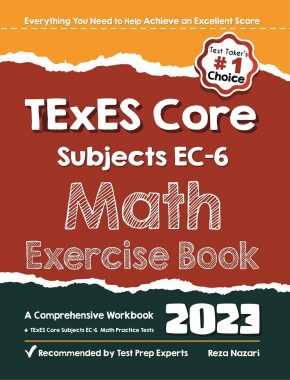 TExES Core Subjects EC-6 Math Exercise Book: A Comprehensive Workbook + TExES Math Practice Tests