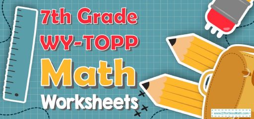 7th Grade WY-TOPP Math Worksheets: FREE & Printable