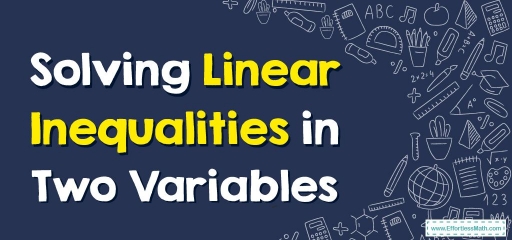 How to Solve Linear Inequalities in Two Variables?