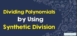 How to Divide Polynomials Using Synthetic Division?