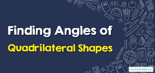 How to Find Angles of Quadrilateral Shapes?