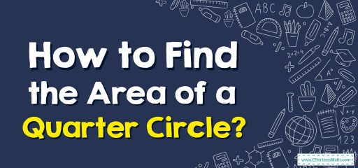 How to Find the Area of a Quarter Circle?