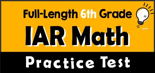 Full-Length 6th Grade IAR Math Practice Test