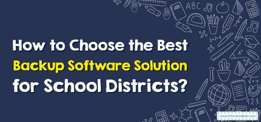 How to Choose the Best Backup Software Solution for School Districts?