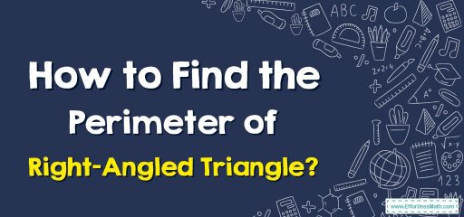 How to Find the Perimeter of Right-Angled Triangle?