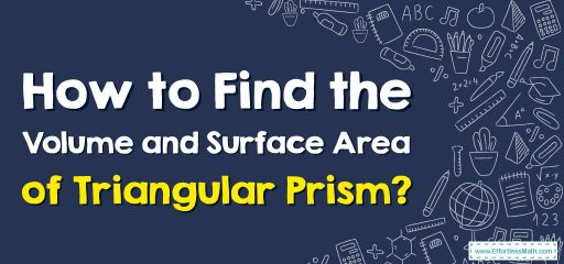 How to Find the Volume and Surface Area of a Triangular Prism?
