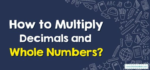 How to Multiply Decimals and Whole Numbers?
