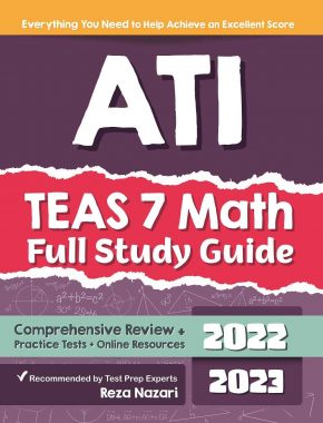 ATI TEAS 7 Math Full Study Guide: Step-By-Step Guide to Preparing for the ATI TEAS 7 Math Test