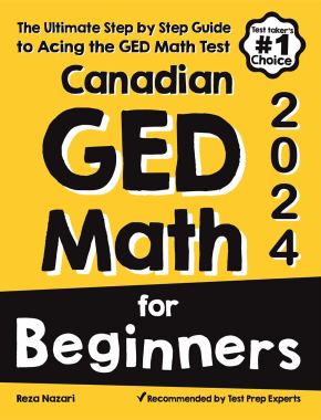 Canadian GED Math for Beginners 2024: The Ultimate Step by Step Guide to Preparing for the GED Math Test