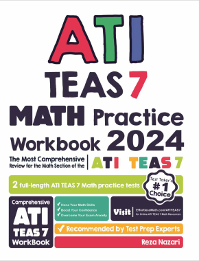 ATI TEAS 7 Math Practice Workbook: The Most Comprehensive Review for the Math Section of the ATI TEAS 7 Test