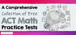 A Comprehensive Collection of FREE ACT Math Practice Tests