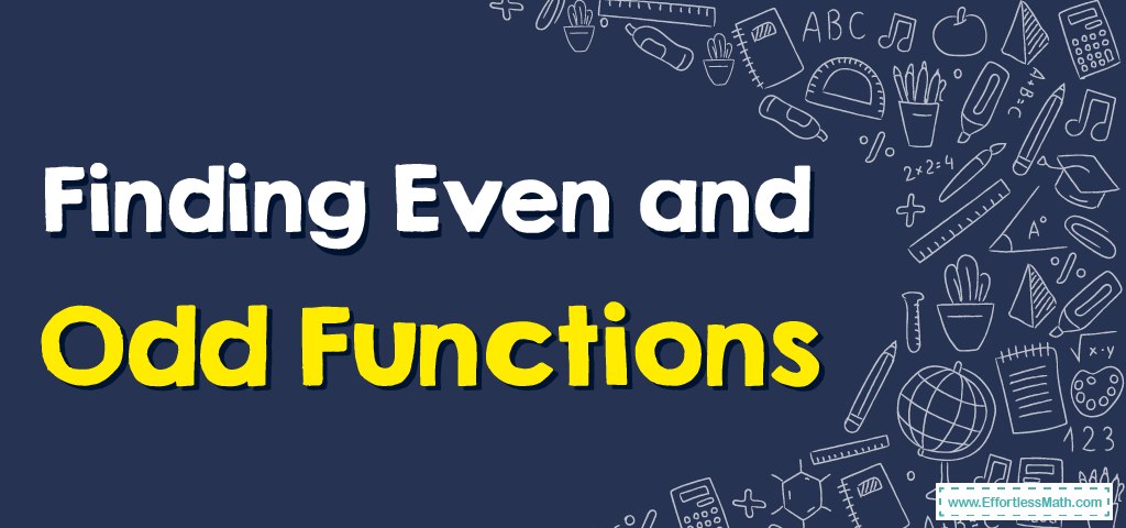 How to Find Even and Odd Functions? - Effortless Math: We Help Students ...