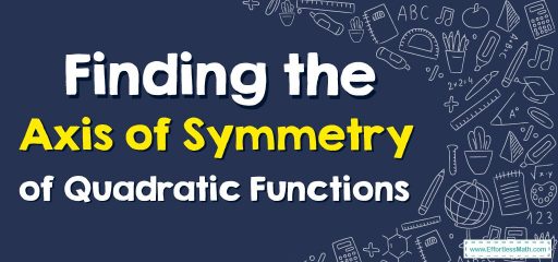 How to Find the Axis of Symmetry of Quadratic Functions?