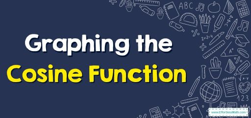 How to Graph the Cosine Function?