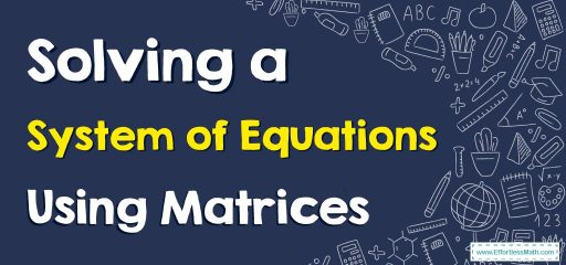 How to Solve a System of Equations Using Matrices?
