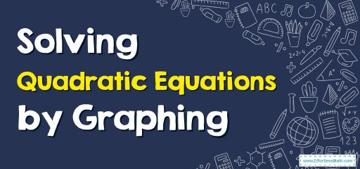How to Solve a Quadratic Equation by Graphing?