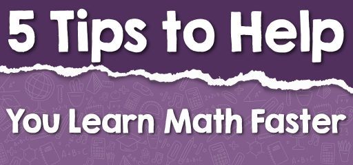 5 Tips to Help You Learn Math Faster