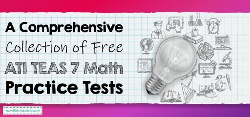 A Comprehensive Collection of Free ATI TEAS 7 Math Practice Tests