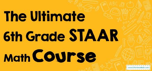 The Ultimate 6th Grade STAAR Math Course (+FREE Worksheets)